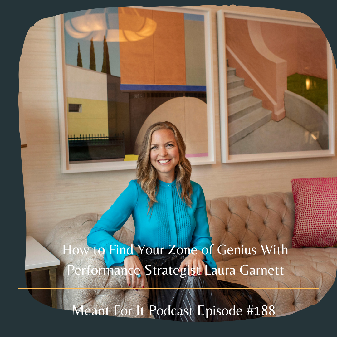 How to Find Your Zone of Genius With Performance Strategist Laura Garnett